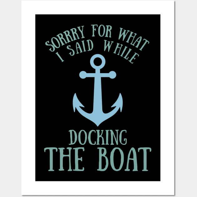 Sorry What I said Funny Docking Boat Gift Wall Art by TabbyDesigns